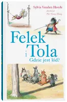 Okładka: Felek i Tola. Gdzie jest lód?