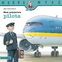 Okładka: Mądra Mysz. Mam przyjaciela pilota