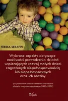Okładka: Wybrane aspekty dotyczące możliwości prowadzenia działań wspierających rozwój małych dzieci zagrożonych niepełnosprawnością lub niepełnosprawnych oraz ich rodziny