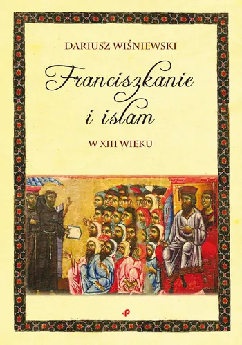 Okładka: Franciszkanie i islam w XIII wieku