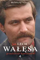 Okładka: Jak Lech Wałęsa przechytrzył komunistów