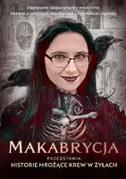 Okładka: Makabrycja przedstawia historie mrożące krew w żyłach