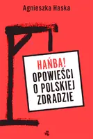 Okładka: Hańba! Opowieści o polskiej zdradzie