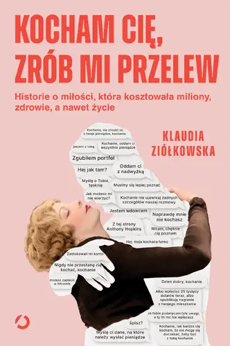 Okładka: Kocham cię, zrób mi przelew. Historie o miłości, która kosztowała miliony, zdrowie, a nawet życie