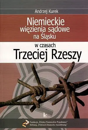 Okładka: Niemieckie więzienia sądowe na Śląsku w czasach Trzeciej Rzeszy