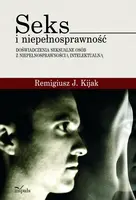 Okładka: Seks i niepełnosprawność - doświadczenia seksualne osób z niepełnosprawnością intelektualną