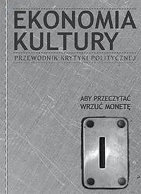 Okładka: Ekonomia Kultury. Przewodnik Krytyki Politycznej