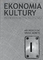 Okładka: Ekonomia Kultury. Przewodnik Krytyki Politycznej