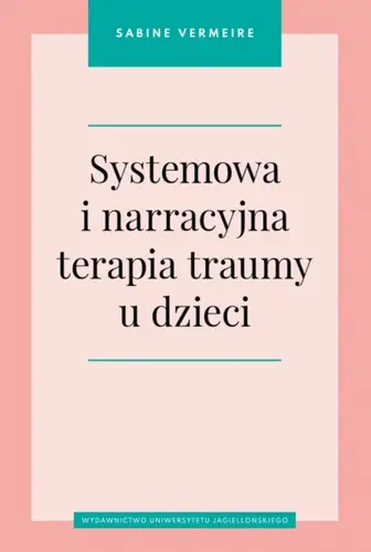 Okładka: Systemowa i narracyjna terapia traumy u dzieci