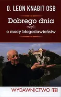 Okładka: Dobrego dnia czyli o mocy błogosławieństw