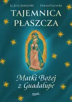 Okładka: Tajemnica Płaszcza Matki Bożej z Guadalupe