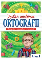 Okładka: Zostań mistrzem ortografii. Ortografia i gramatyka w ćwiczeniach, klasa 1