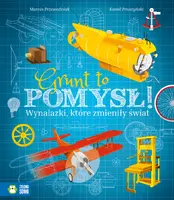 Okładka: Grunt to pomysł. Wynalazki, które zmieniły świat