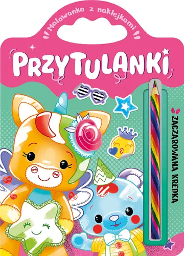 Okładka: Przytulanki. Zaczarowana kredka. Malowanka z naklejkami