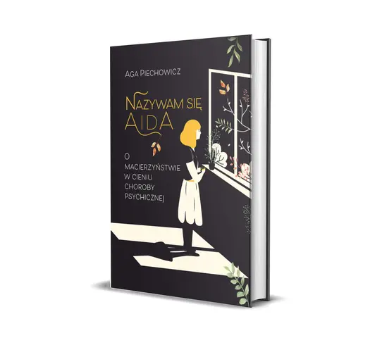 Okładka: Nazywam się Aida. O macierzyństwie w cieniu choroby psychicznej.