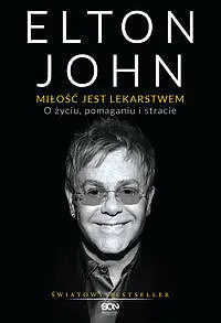 Okładka: Elton John. Miłość jest lekarstwem. O życiu, pomaganiu i stracie
