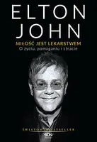 Okładka: Elton John. Miłość jest lekarstwem. O życiu, pomaganiu i stracie