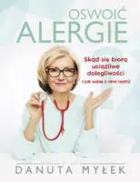 Okładka: Oswoić alergie. Skąd się biorą uciążliwe dolegliwości i jak sobie z nimi radzić