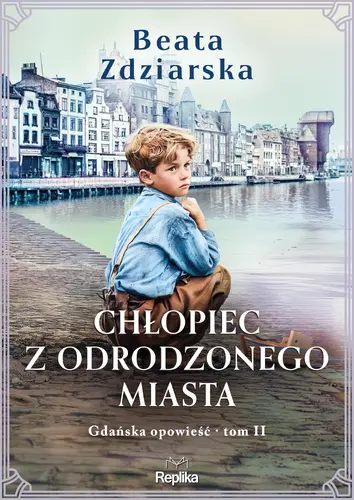 Okładka: Chłopiec z odrodzonego miasta. Gdańska opowieść, tom 2