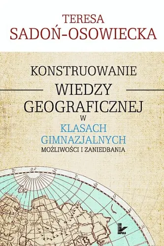 Okładka: Konstruowanie wiedzy geograficznej w klasach gimnazjalnych
