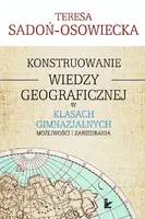 Okładka: Konstruowanie wiedzy geograficznej w klasach gimnazjalnych