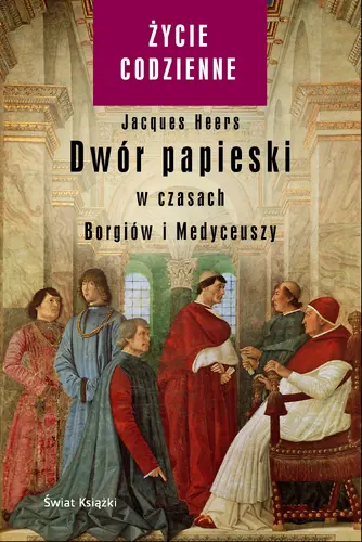 Okładka: Dwór papieski w czasach Borgiów i Medyceuszy