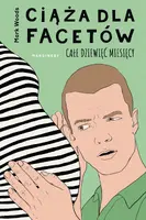 Okładka: Ciąża dla facetów. Całe dziewięć miesięcy