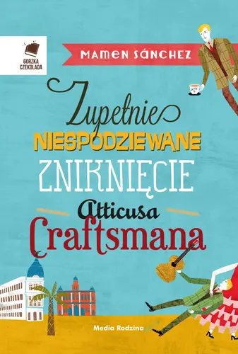Okładka: Zupełnie niespodziewane zniknięcie Atticusa Cratfsmana