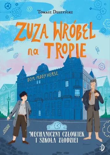 Okładka: Mechaniczny Człowiek i szkoła złodziei. Zuza Wróbel na tropie, tom 2
