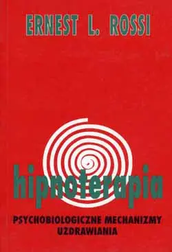 Okładka: Hipnoterapia. Psychologiczne mechanizmy uzdrawiania