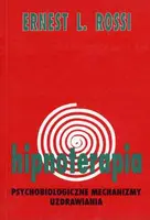 Okładka: Hipnoterapia. Psychologiczne mechanizmy uzdrawiania