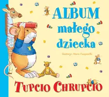 Okładka: Tupcio Chrupcio. Album małego dziecka