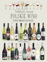 Okładka: Polskie wino. Ludzie Miejsca Historie