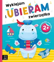 Okładka: Wyklejam i ubieram zwierzątka 2+. Zabawa z naklejkami