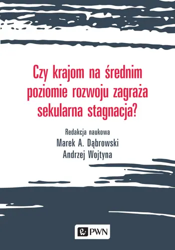 Okładka: Czy krajom na średnim poziomie rozwoju zagraża sekularna stagnacja?