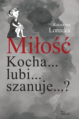 Okładka: Miłość Kocha... lubi... szanuje...?