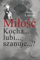 Okładka: Miłość Kocha... lubi... szanuje...?