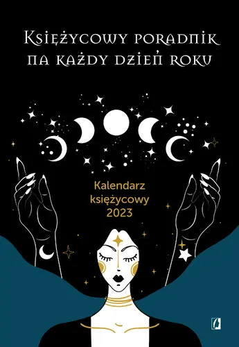 Okładka: Księżycowy poradnik na każdy dzień roku. Kalendarz księżycowy 2023