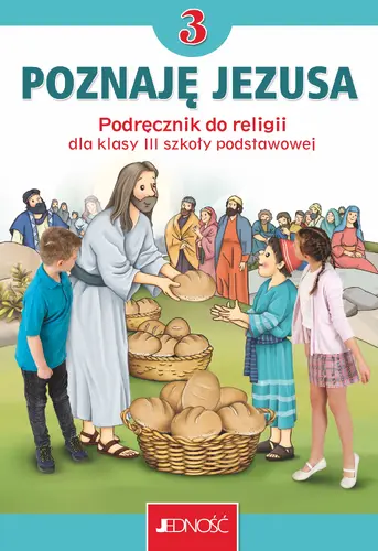 Okładka: Podręcznik do religii dla kl. 3 szkoły podstawowej pt. „Poznaję Jezusa”