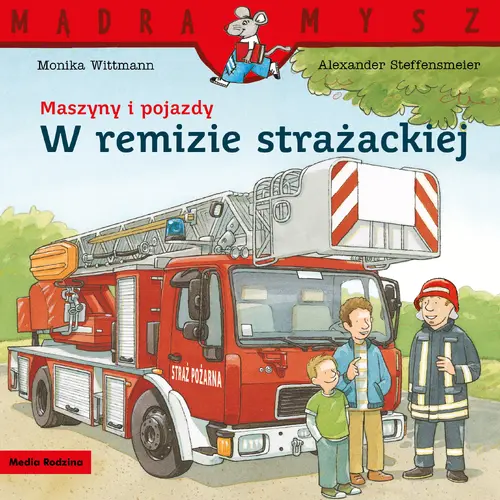 Okładka: Mądra Mysz. Maszyny i pojazdy. W remizie strażackiej