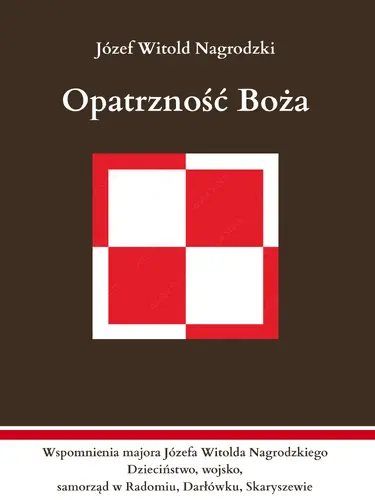 Okładka: Opatrzność Boża. Wspomnienia majora Józefa Witolda Nagrodzkiego
