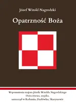 Okładka: Opatrzność Boża. Wspomnienia majora Józefa Witolda Nagrodzkiego