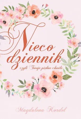 Okładka: Nieco dziennik, czyli Twoje piękne chwile
