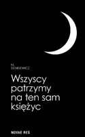 Okładka: Wszyscy patrzymy na ten sam księżyc