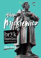 Okładka: Adam Mickiewicz. Bryk bardzo niekonwencjonalny /NB/