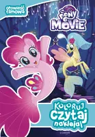 Okładka: My Little Pony the Movie. Koloruj, czytaj, naklejaj. Opowieść filmowa