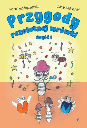 Okładka: Przygody rezolutnej mrówki. Część I