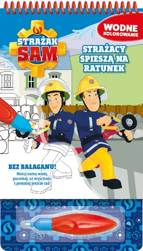 Okładka: Strażak Sam. Wodne kolorowanie. Strażacy spieszą na ratunek