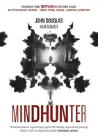Okładka: Mindhunter. Tajemnice elitarnej jednostki FBI zajmującej się ściganiem seryjnych przestępców [2021]