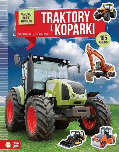 Okładka: Uczę się, bawię, przyklejam. Traktory i koparki